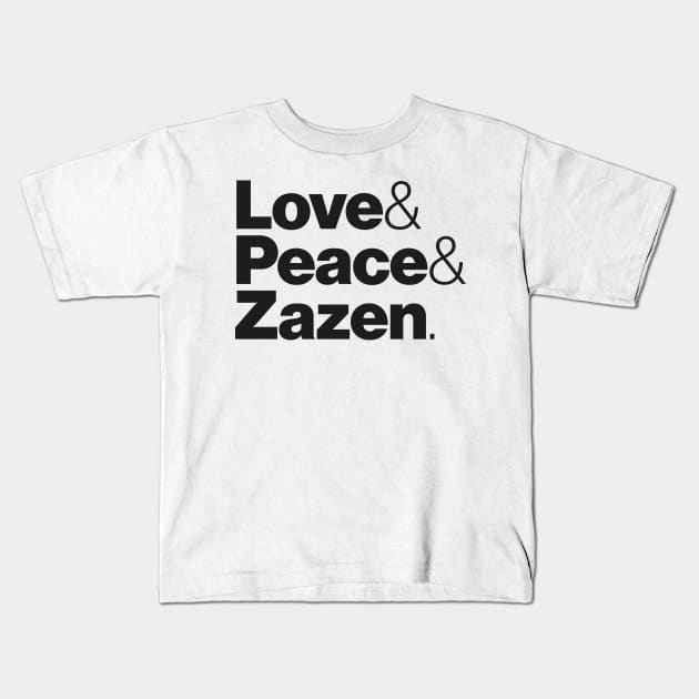 Love & Peace & Zazen Kids T-Shirt by Sinnfrey